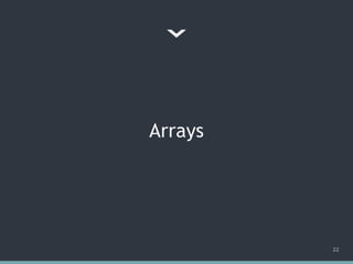 Arrays
22
 
