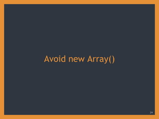 Avoid new Array()
24
 