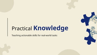 Practical Knowledge.pptx................ | PPTX