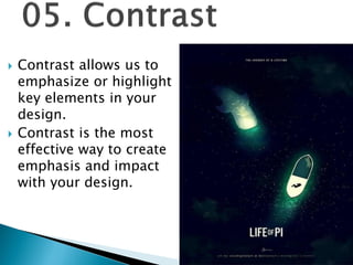  Contrast allows us to
emphasize or highlight
key elements in your
design.
 Contrast is the most
effective way to create
emphasis and impact
with your design.
 