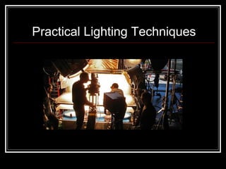 Practical Lighting Techniques
 
