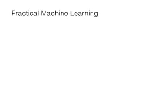 Practical Machine Learning
 