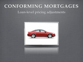 CONFORMING MORTGAGES
   Loan-level pricing adjustments
 