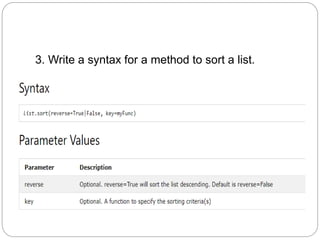 3. Write a syntax for a method to sort a list.
 