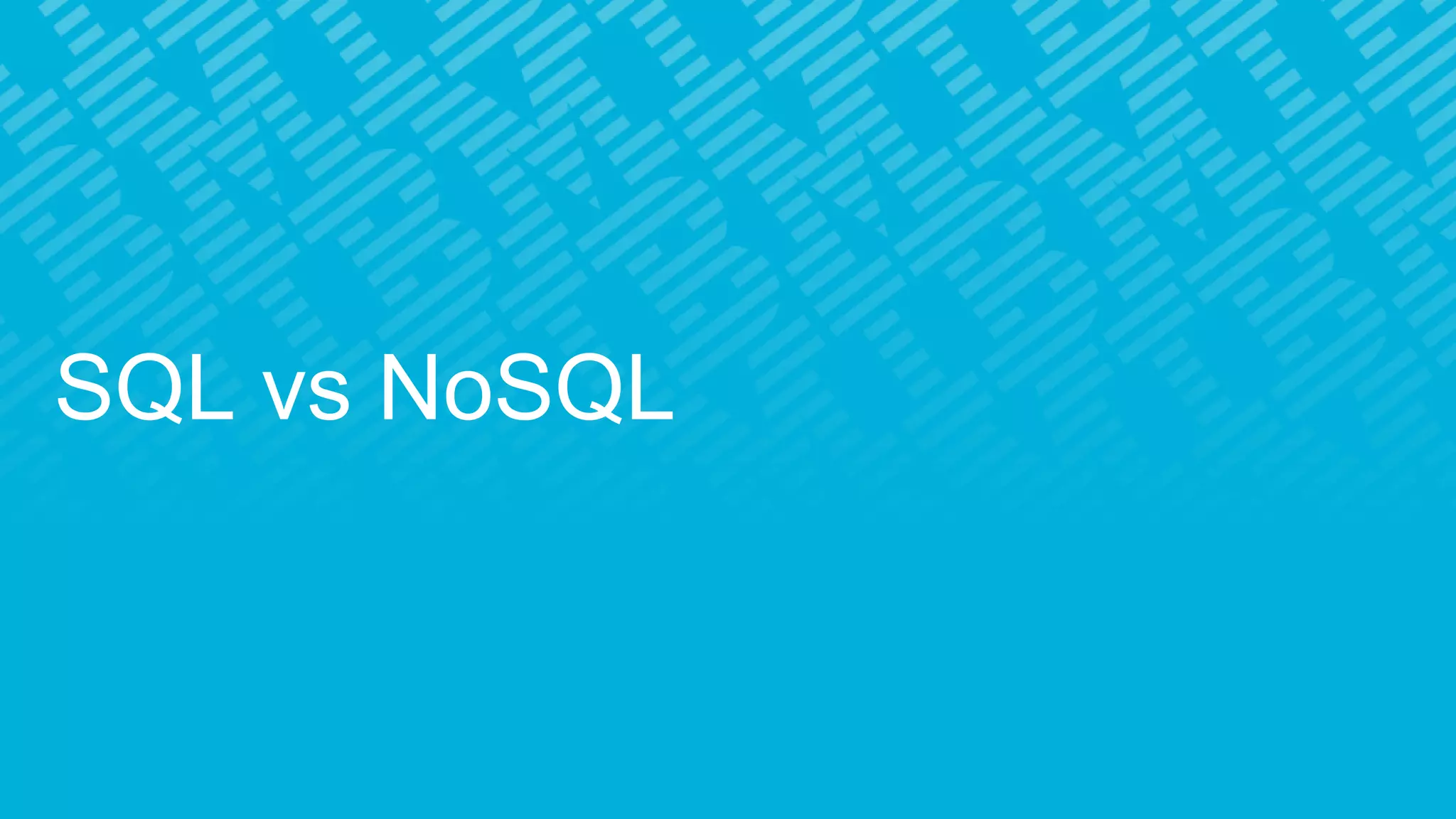SQL vs NoSQL
 