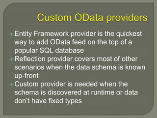  OData   data model supports open types for
  Entries. An entry of an open type may
  have extra properties (dynamic prop...