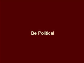Be Political
 