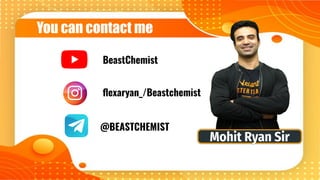 You can contact me
BeastChemist
ﬂexaryan_/Beastchemist
@BEASTCHEMIST
Mohit Ryan Sir
 
