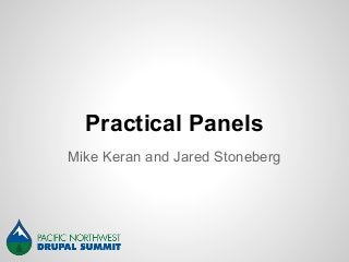 Practical Panels
Mike Keran and Jared Stoneberg
 