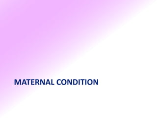 MATERNAL CONDITION
 