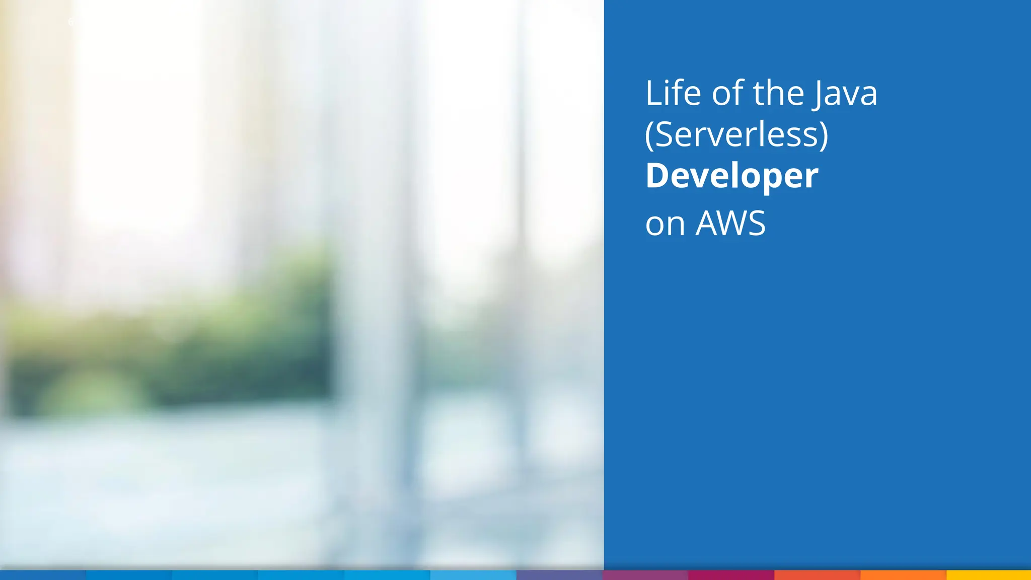Vadym Kazulkin | @VKazulkin |ip.labs GmbH Life of the Java (Serverless) Developer on AWS 6 