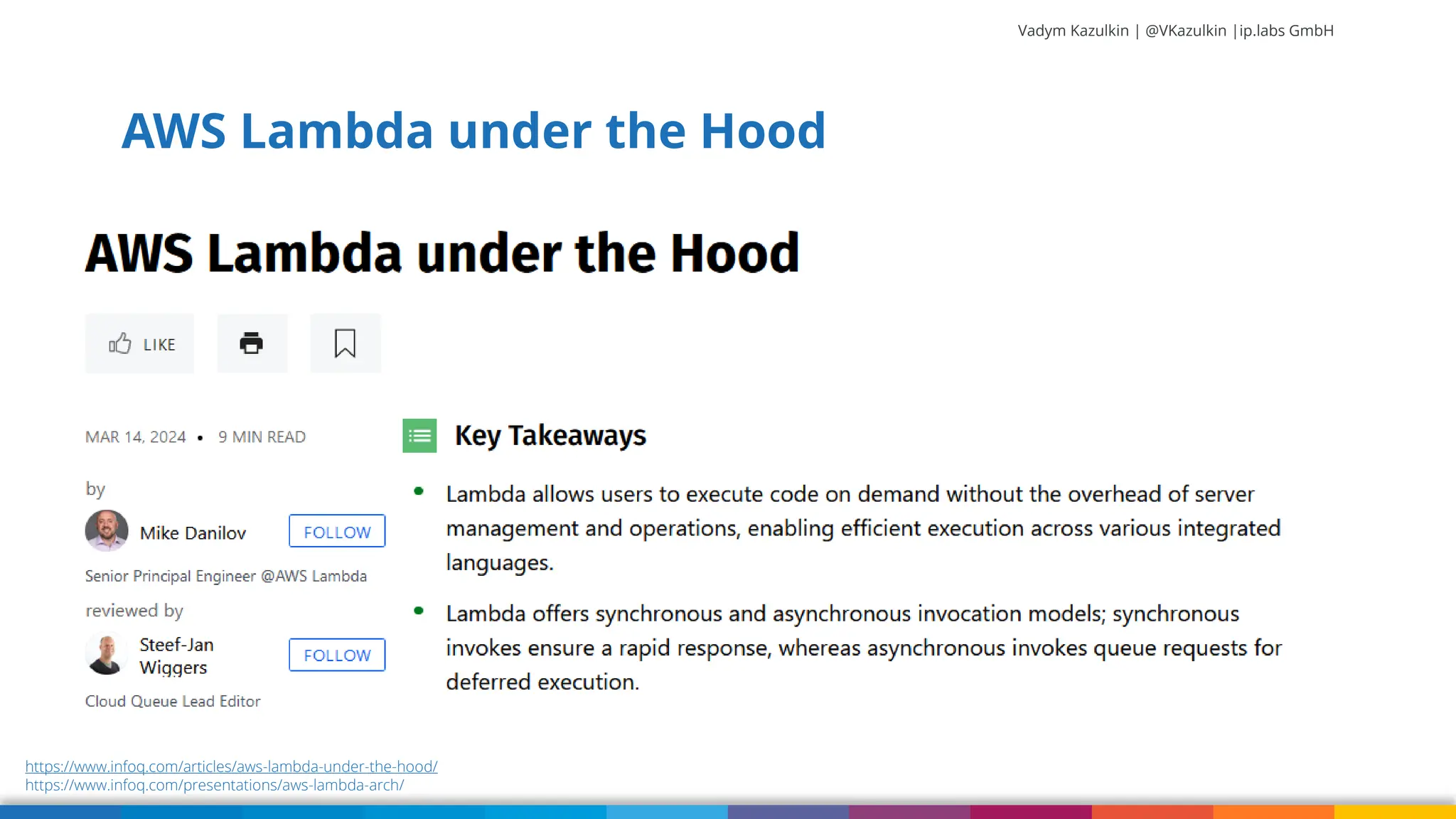 Vadym Kazulkin | @VKazulkin |ip.labs GmbH AWS Lambda under the Hood https://www.infoq.com/articles/aws-lambda-under-the-hood/ https://www.infoq.com/presentations/aws-lambda-arch/ 