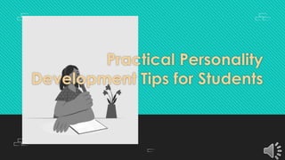 Practical Personality
Development Tips for Students
 