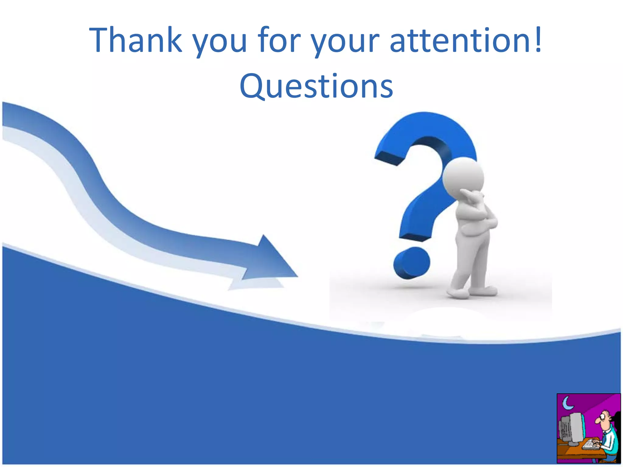 Thank you for your attention! Questions 