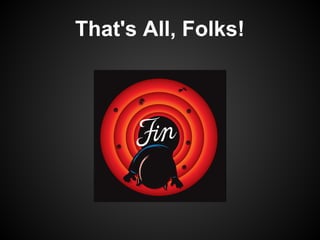 That's All, Folks!
 