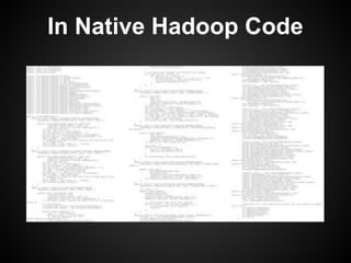 In Native Hadoop Code
 