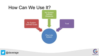 @daverage
How Can We Use It?
 