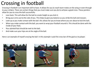 Crossing in football
Crossing in football is an important skill to have. It allows for you to reach team mates on the wing...
