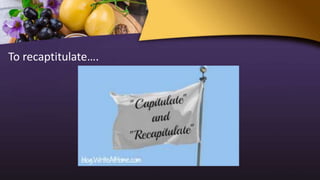 To recaptitulate….
 