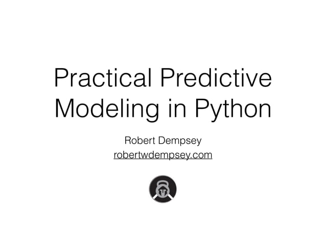 Practical Predictive Modeling in Python | PPT