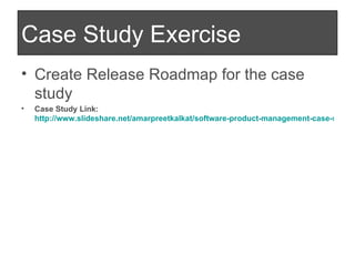 Case Study Exercise <ul><li>Create Release Roadmap for the case study </li></ul><ul><li>Case Study Link:  http://www.slide...