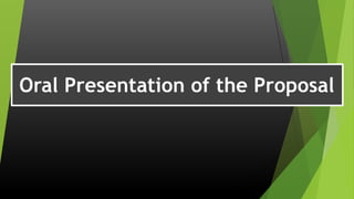 Oral Presentation of the Proposal
 