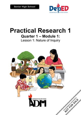 Practical Research 1
Quarter 1 – Module 1:
Lesson 1: Nature of Inquiry
Senior High School
 