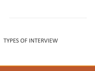 TYPES OF INTERVIEW
 