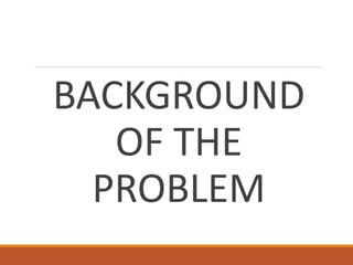 BACKGROUND
OF THE
PROBLEM
 