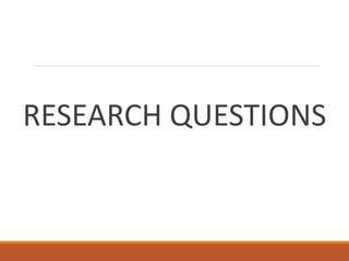 RESEARCH QUESTIONS
 