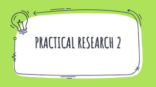 PRACTICAL RESEARCH 2
 