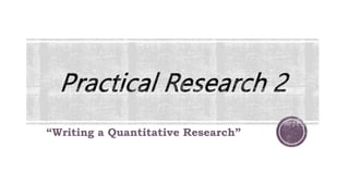 “Writing a Quantitative Research”
 