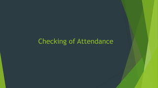 Checking of Attendance
 