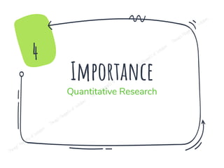 Importance
Quantitative Research
4
 