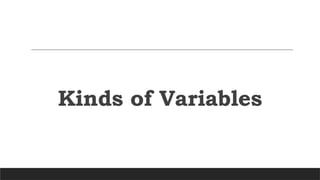 Kinds of Variables
 