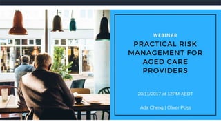 Practical Risk
Management for
Aged Care
Providers
 