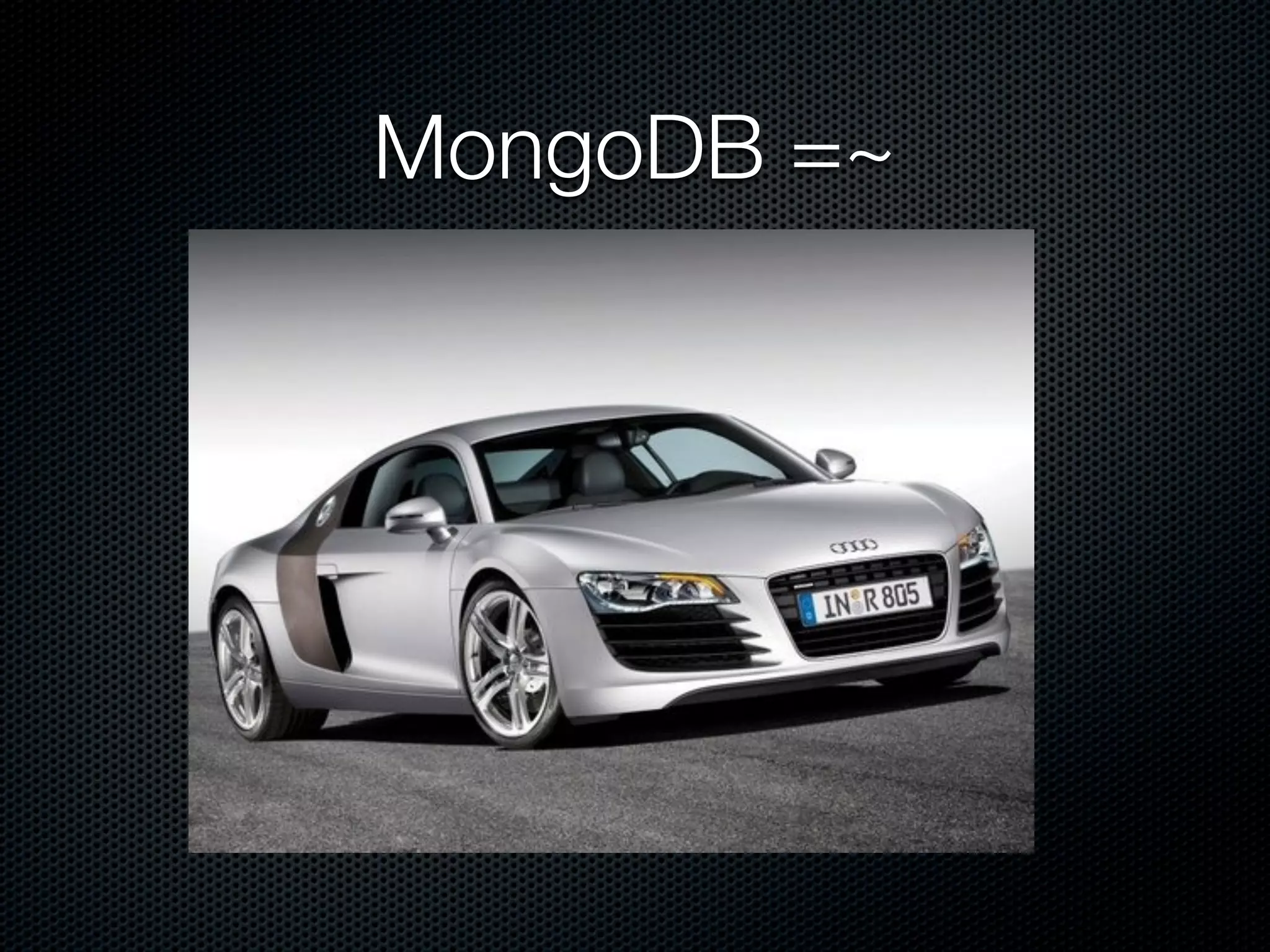 MongoDB =~
 