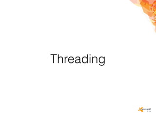 Threading
 