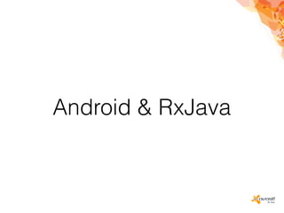 Android & RxJava
 
