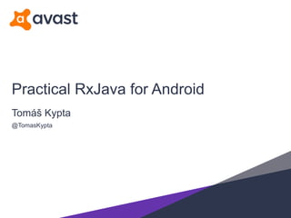 Practical RxJava for Android
Tomáš Kypta
@TomasKypta
 