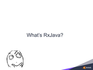 What’s RxJava?
 