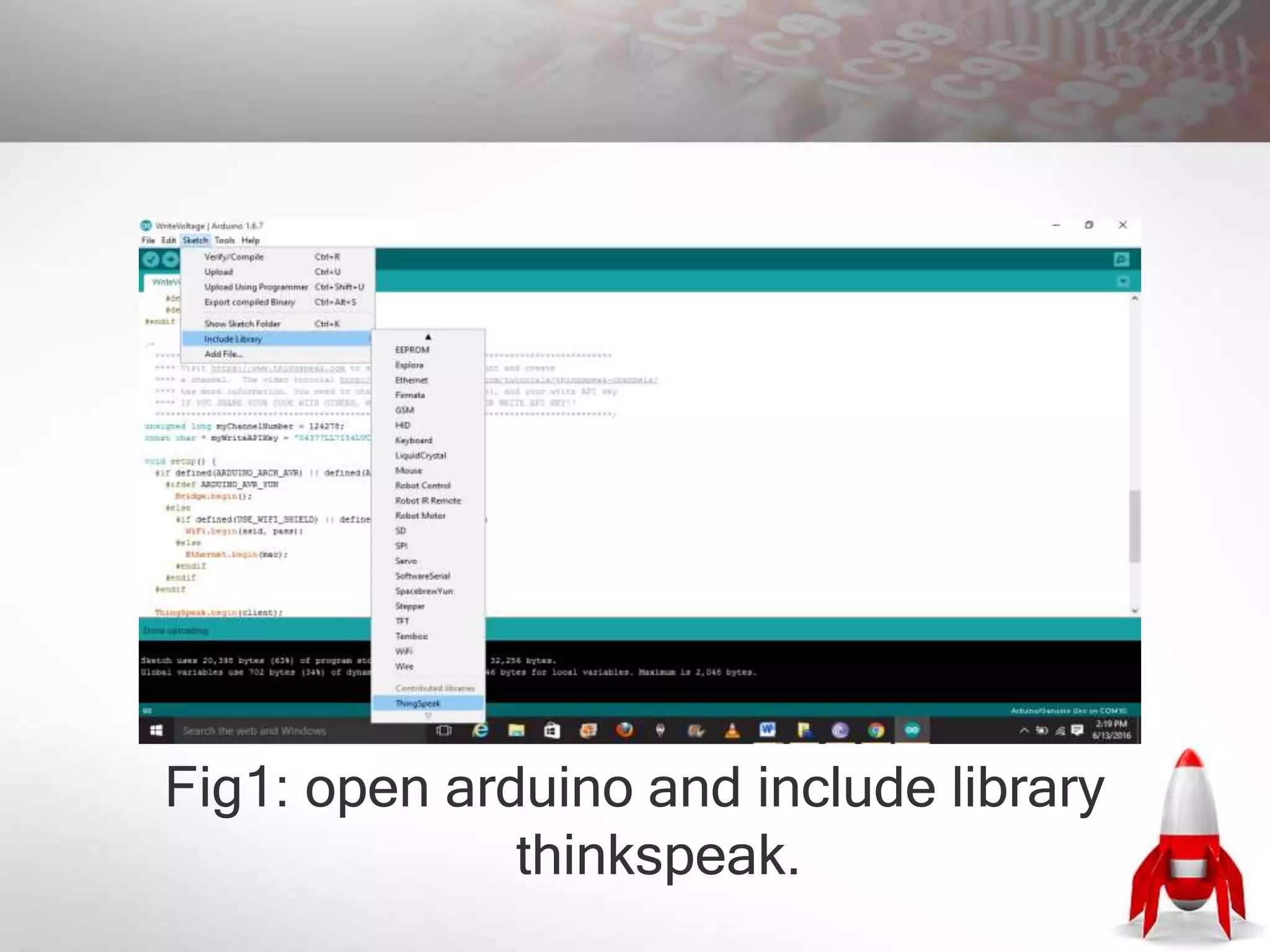 Fig1: open arduino and include library
thinkspeak.
 