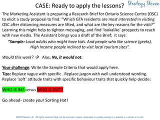 CASE: Ready to apply the lessons?
The Marketing Assistant is preparing a Research Brief for Ontario Science Centre (OSC)
t...