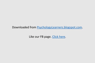 Downloaded from PsychologyLearners.blogspot.com.
Like our FB page. Click here.
 