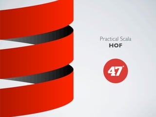 Practical Scala
HOF

 