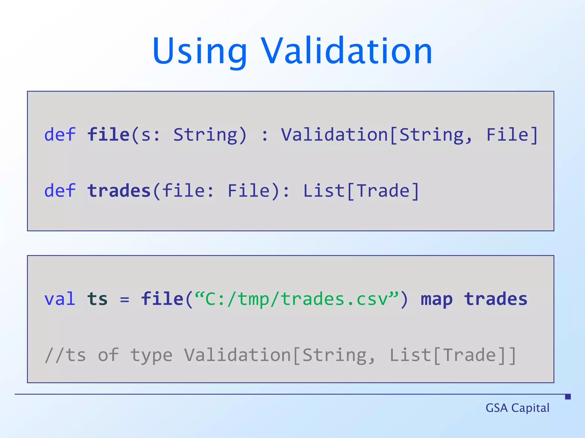 Aside: compositionFunctors:M[A] plus A => B equals M[B]MonadsM[A] plus A => M[B] equals M[B]ApplicativeM[A] plus M[A => B] equals M[B]GSA Capital