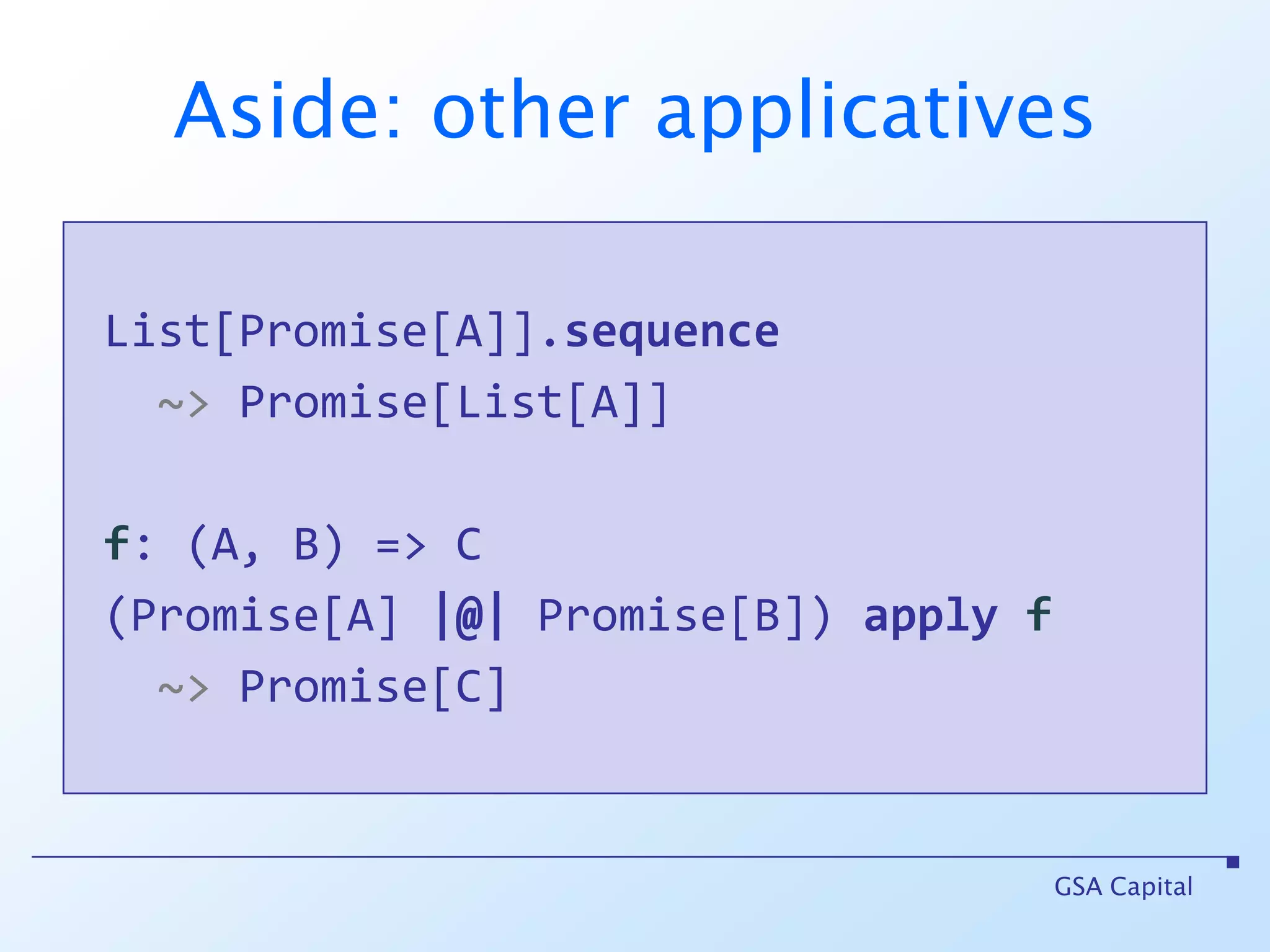 What does trades look like?deftrades(f: File): ValidationNEL[String, Trade] = {//List[String]valls = io.Source.fromFile(f).getLines().toListdefparse(line: String): Validation[String, Trade]     = sys.error(“TODO”)lsmapparse<<SOMETHING with List[Validation[String, Trade]]>> }GSA Capital
