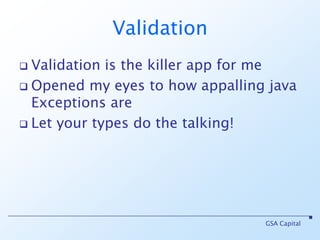 We don’t want to repeat ourselves!for {   e <- xml \ “instruments”   f <- e.attribute(“filter”) } yield   (if (f == “incl”) new Filter(instr(e)) elsenew Filter(instr(e)).neg)^^^^^^^^^^^^^^^^^^^^^^^^^^^^^^^^^^^^^^ GSA Capital<instruments filter=“incl”>   <symbol value=“VOD.L” />   <symbol value=“MSFT.O” /> </instruments>