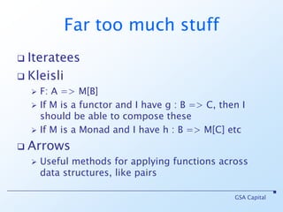 What does trades look like?deftrades(f: File): ValidationNEL[String, List[Trade]] = {//List[String]valls = io.Source.fromFile(f).getLines().toListdefparse(line: String): Validation[String, Trade]     = sys.error(“TODO”)   (lsmap (l => parse(l).liftFailNel))   .sequence[({type l[a]=ValidationNEL[String, a]})#l, Trade] }GSA Capital