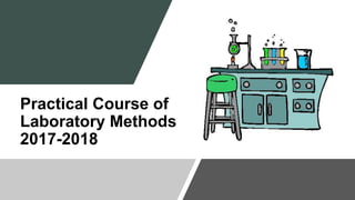 Practical Course of
Laboratory Methods
2017-2018
 